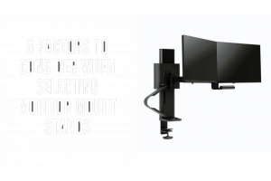 Five Factors to Consider When Selecting Monitor Mounts Stands 